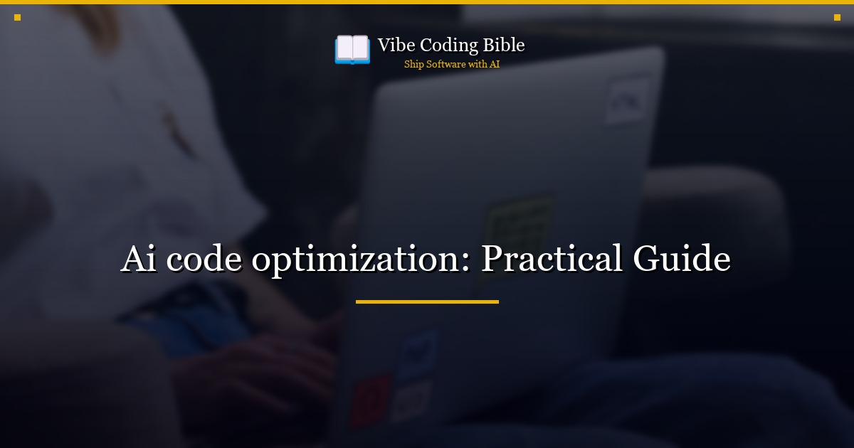 Ai code optimization: Practical Guide