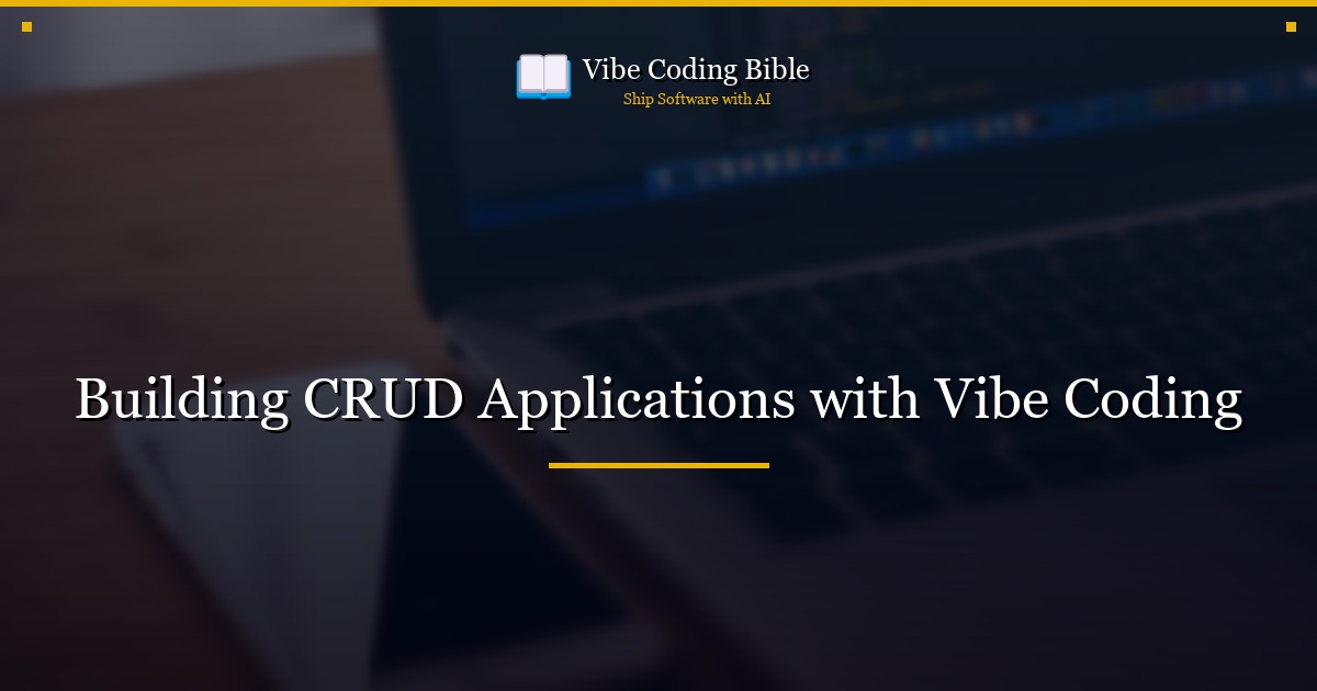 Building CRUD Applications with Vibe Coding