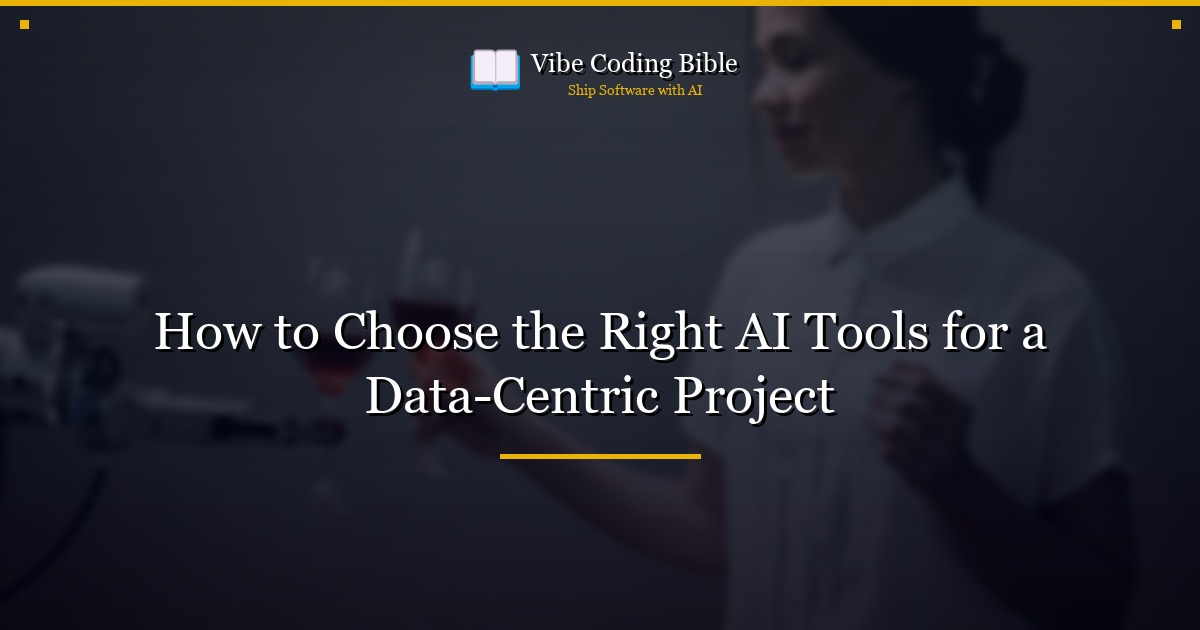 How to Choose the Right AI Tools for a Data-Centric Project