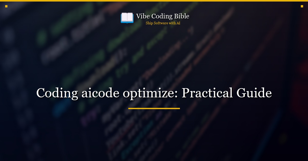 Coding aicode optimize: Practical Guide