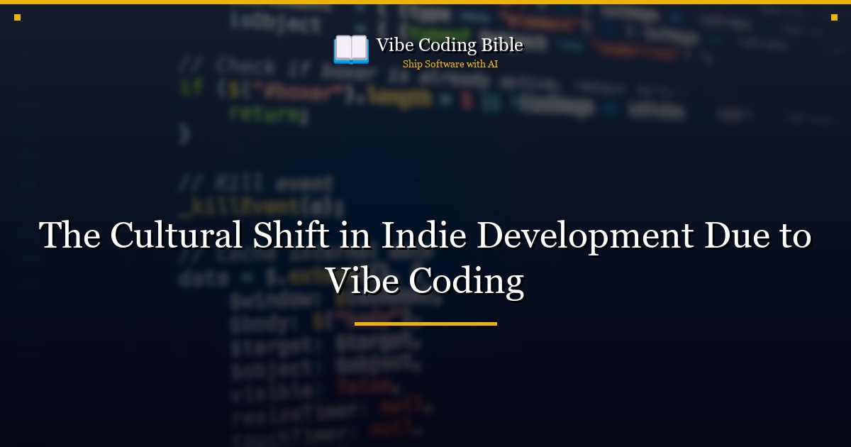 The Cultural Shift in Indie Development Due to Vibe Coding