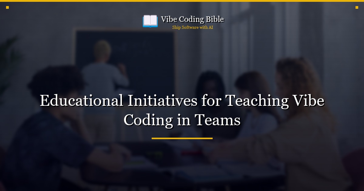 Educational Initiatives for Teaching Vibe Coding in Teams