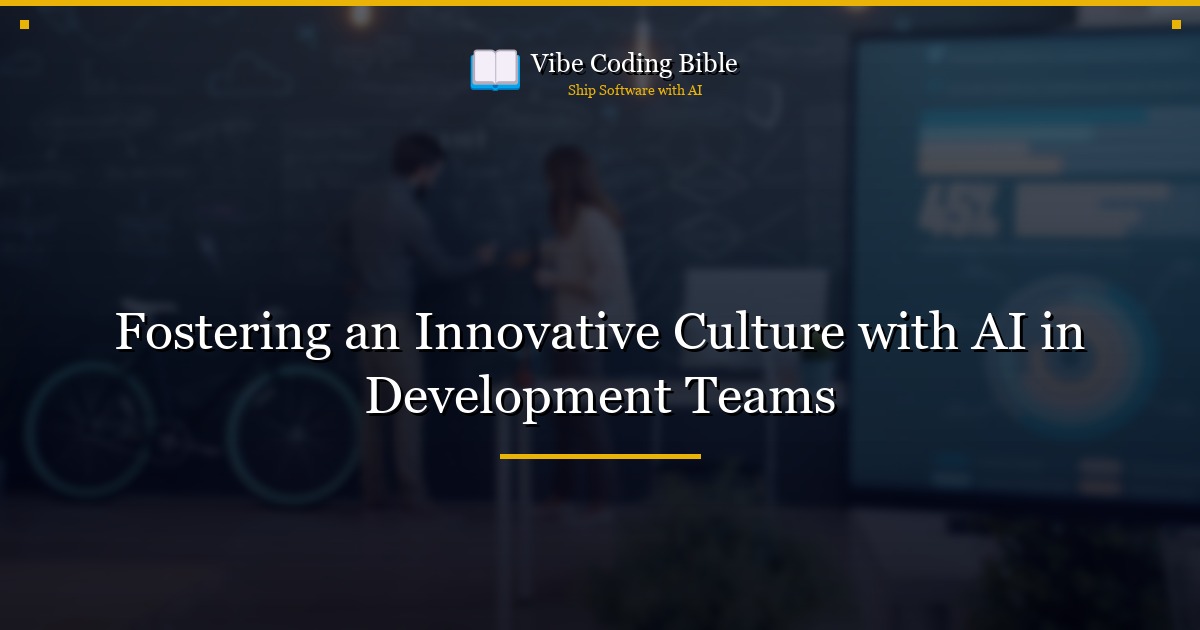 Fostering an Innovative Culture with AI in Development Teams