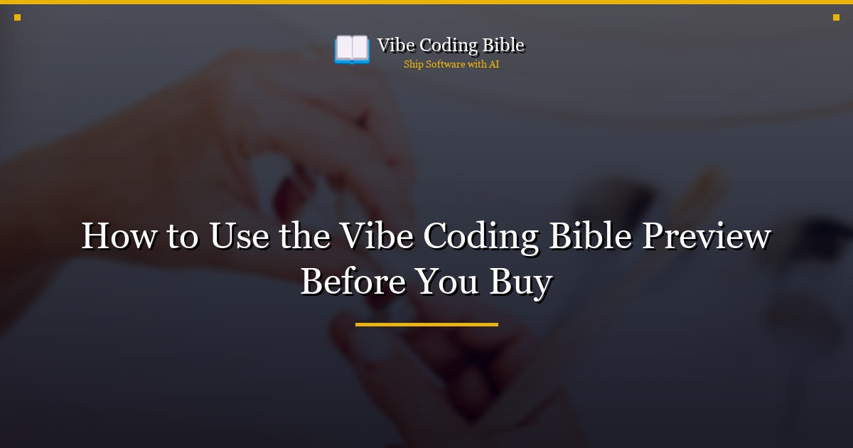 How to Use the Vibe Coding Bible Preview Before You Buy