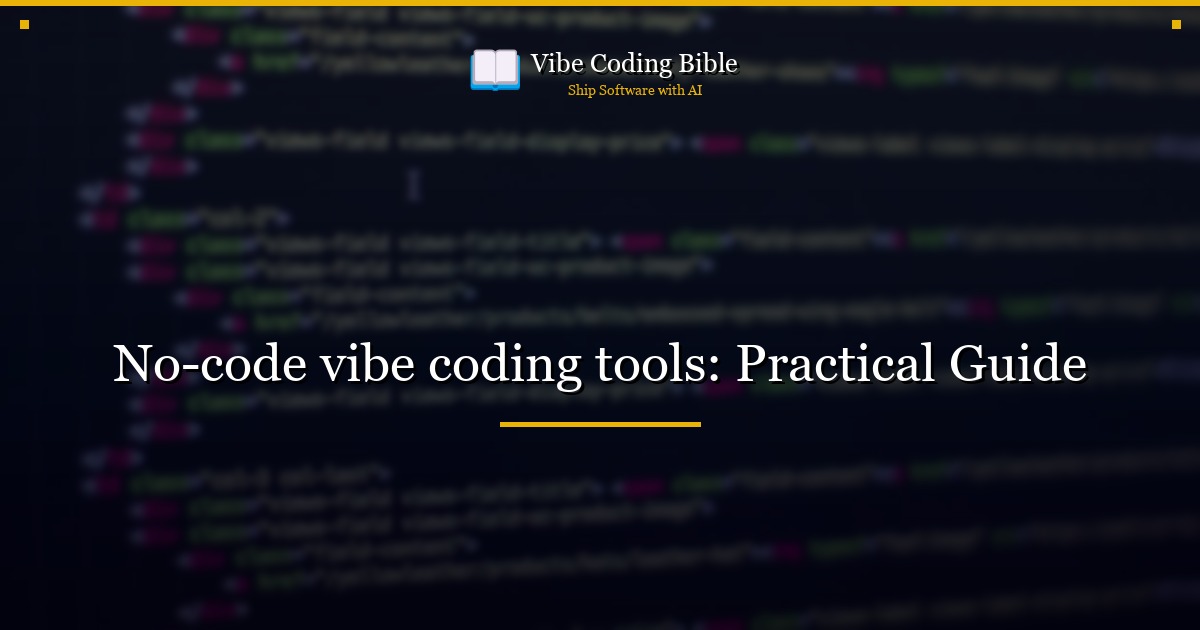 No-code vibe coding tools: Practical Guide