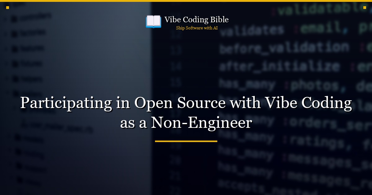 Participating in Open Source with Vibe Coding as a Non-Engineer