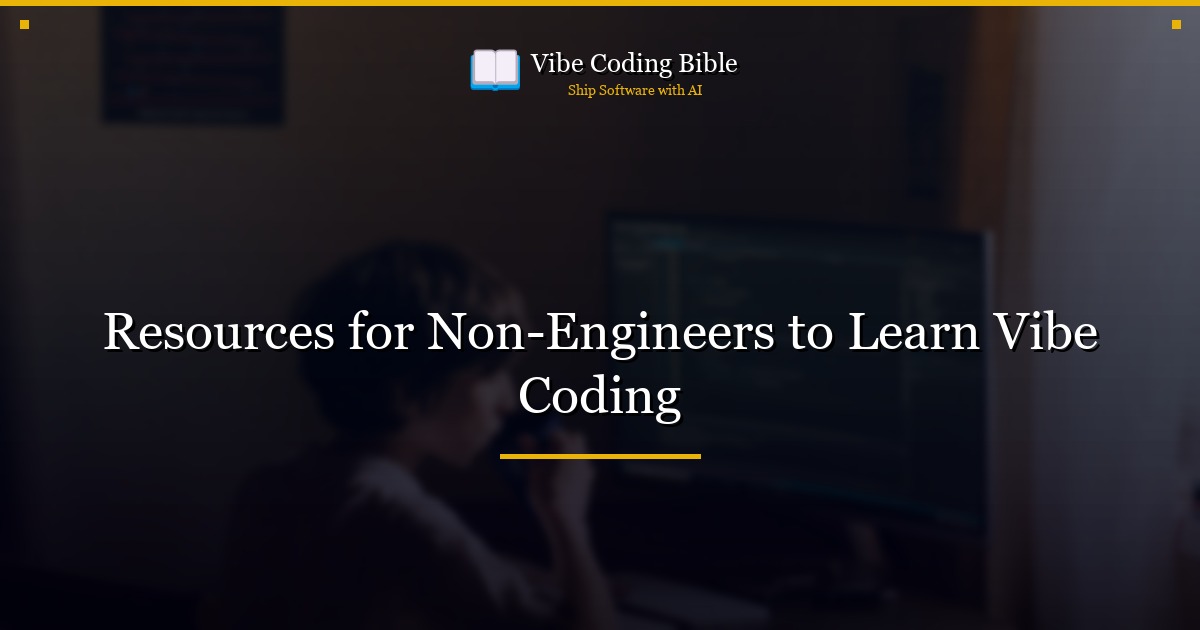 Resources for Non-Engineers to Learn Vibe Coding