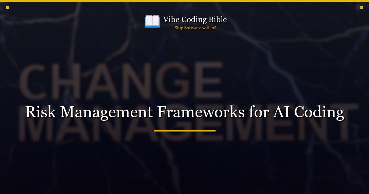 Risk Management Frameworks for AI Coding
