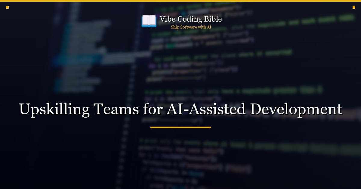 Upskilling Teams for AI-Assisted Development