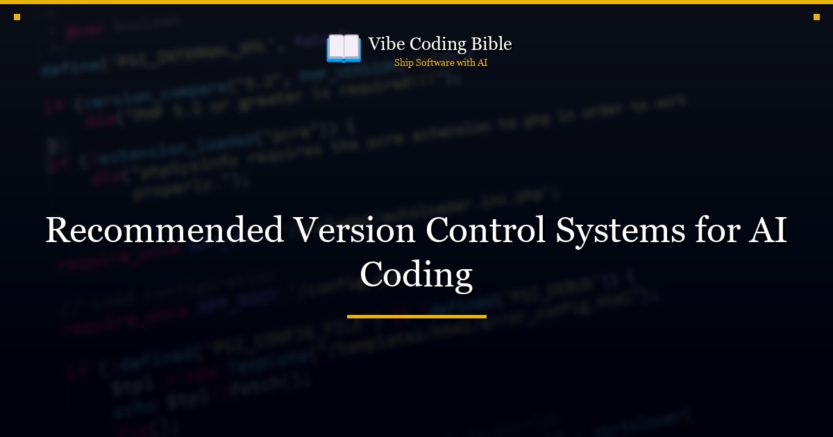 Recommended Version Control Systems for AI Coding