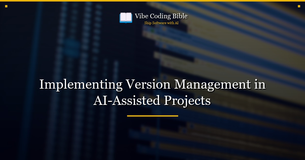 Implementing Version Management in AI-Assisted Projects