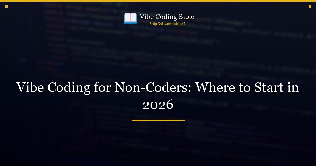 Vibe Coding for Non-Coders: Where to Start in 2026