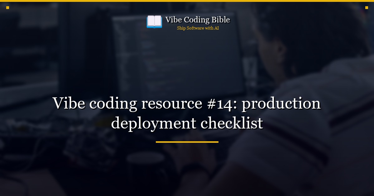 Vibe coding resource #14: production deployment checklist