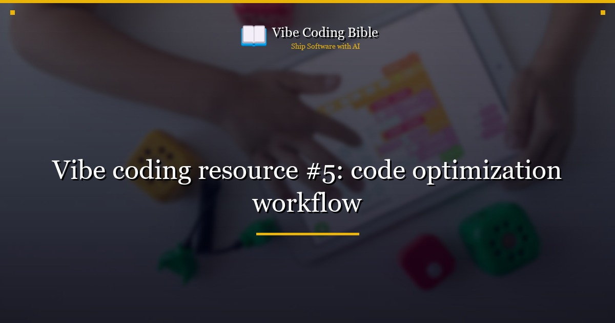 Vibe coding resource #5: code optimization workflow