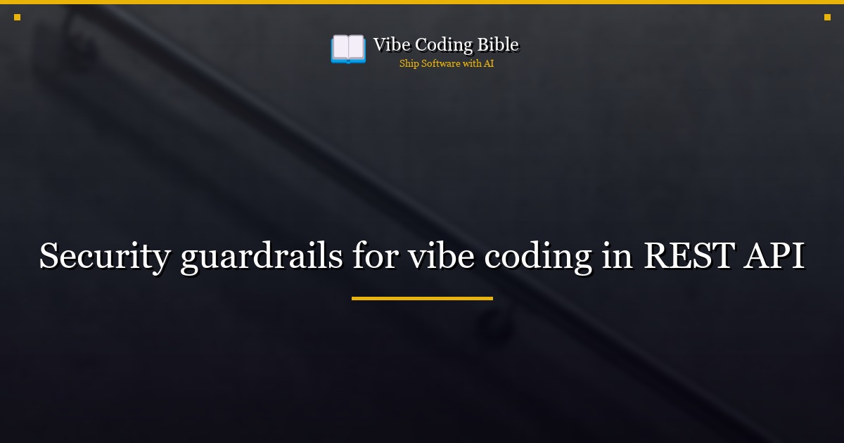 Security guardrails for vibe coding in REST API